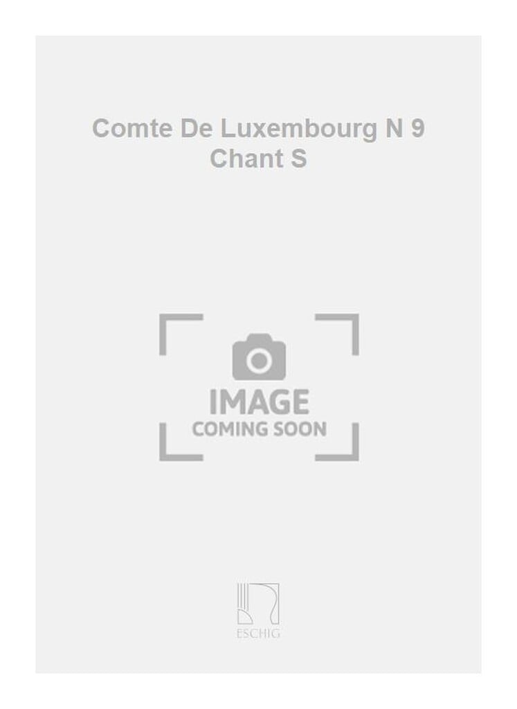 Comte De Luxembourg N 9 Chant S